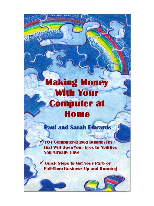 Title details for Making Money With Your Computer at Home by Paul and Sarah Edwards - Available